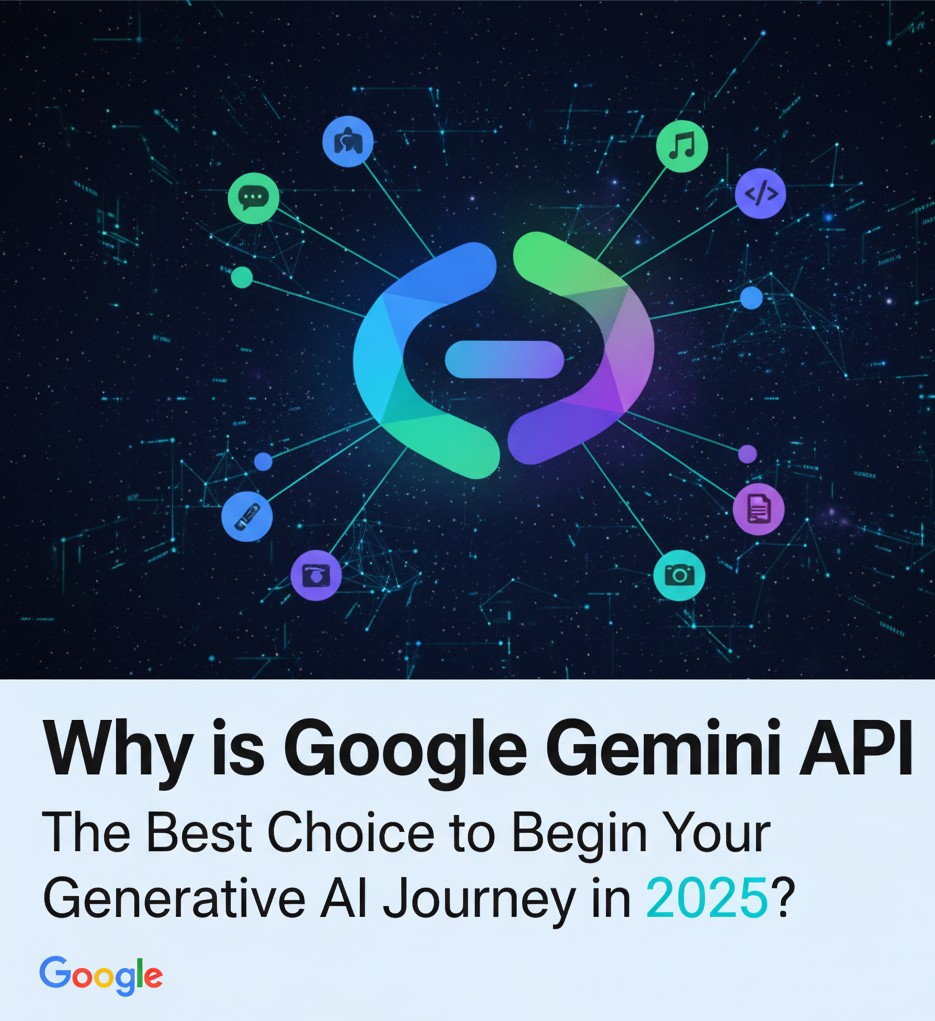 Why is Google Gemini API is the best choice to Begin Your Generative AI Journey in 2025?